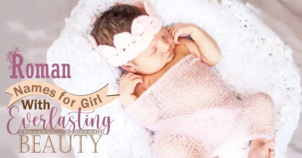 Romerska namn för flickor med evig skönhet
