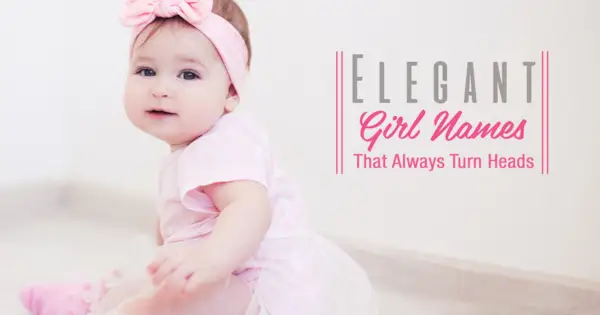 Elegáns lánynevek, amelyek mindig felkapják a fejüket
