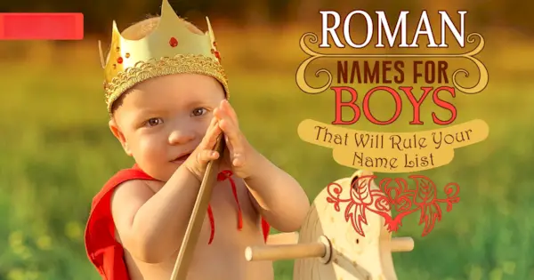 ਮੁੰਡਿਆਂ ਲਈ ਰੋਮਨ ਨਾਮ ਜੋ ਤੁਹਾਡੀ ਨਾਮ ਸੂਚੀ 'ਤੇ ਰਾਜ ਕਰਨਗੇ